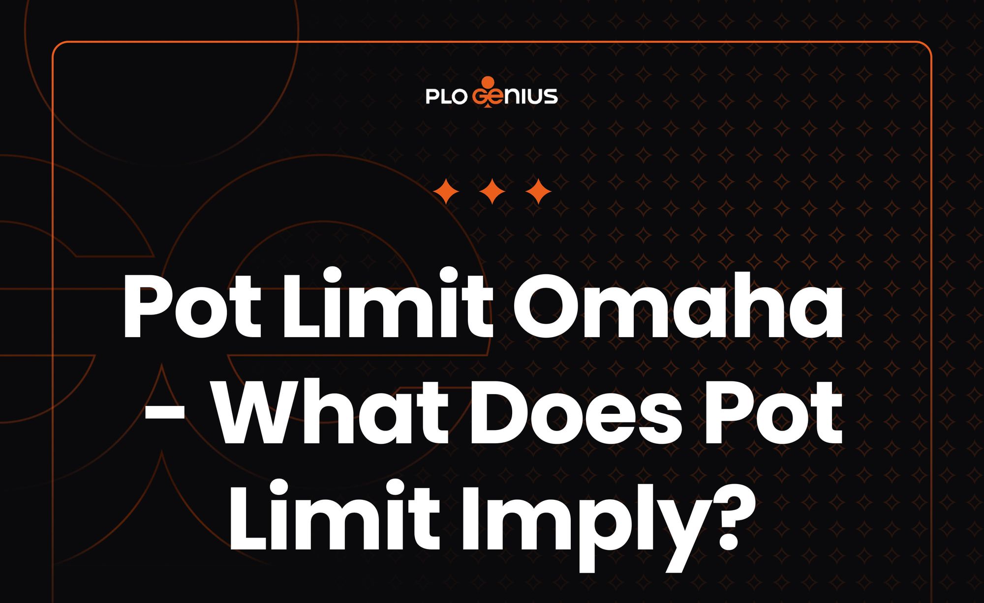 Pot Limit Omaha - What Does Pot Limit Imply?