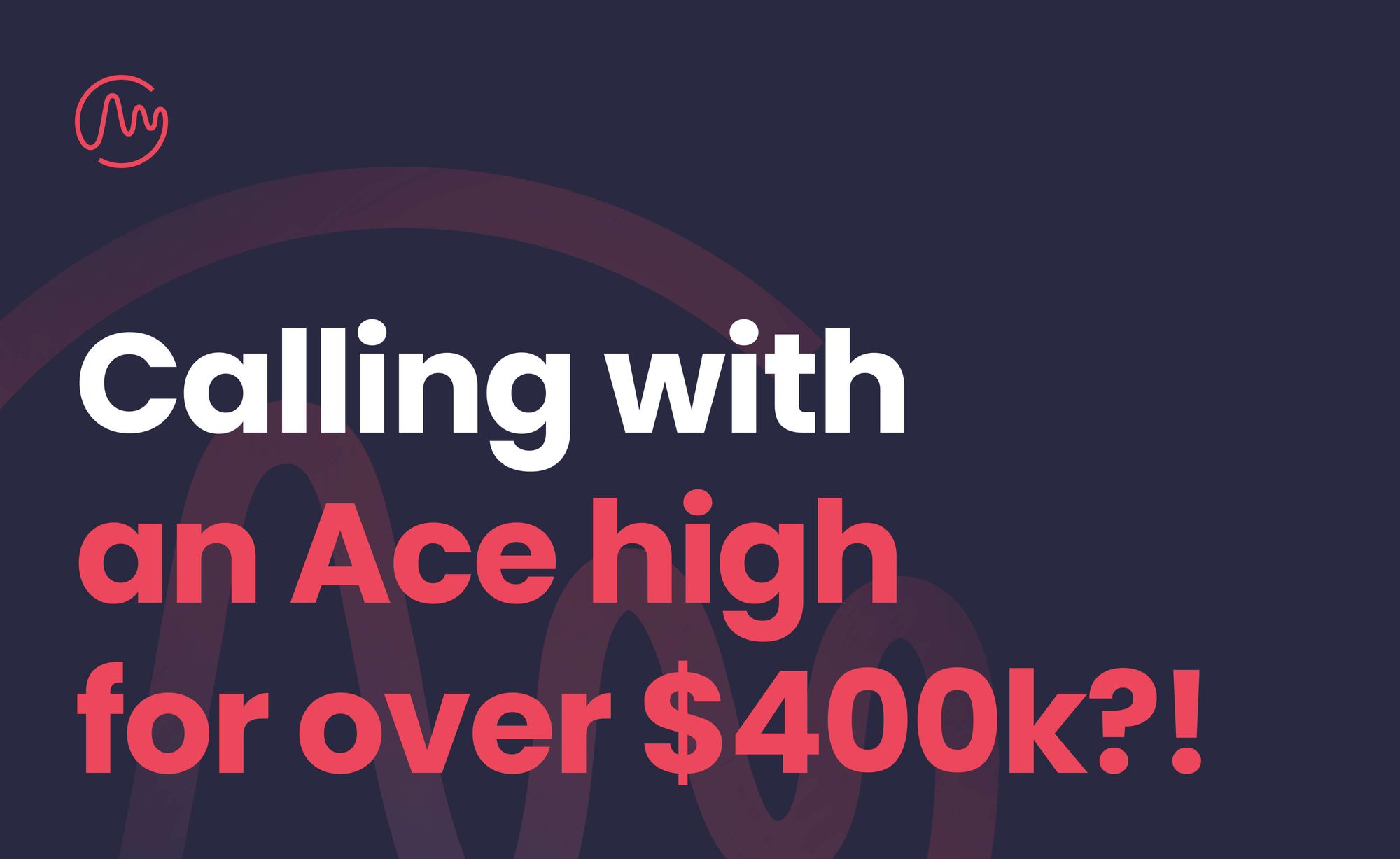 Calling With an Ace High for Over $400K?!