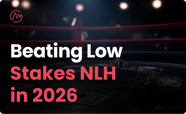 Beating Low and Mid Stakes NLH in 2026